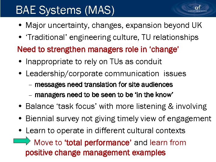 BAE Systems (MAS) • Major uncertainty, changes, expansion beyond UK • ‘Traditional’ engineering culture,
