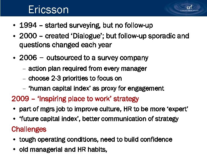 Ericsson • 1994 – started surveying, but no follow-up • 2000 – created ‘Dialogue’;
