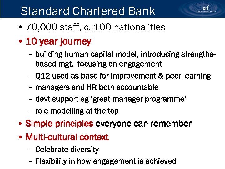 Standard Chartered Bank • 70, 000 staff, c. 100 nationalities • 10 year journey