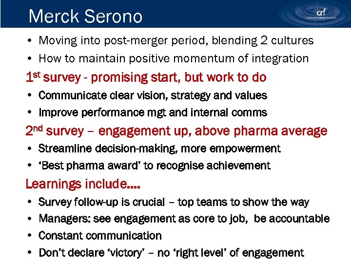Merck Serono • Moving into post-merger period, blending 2 cultures • How to maintain
