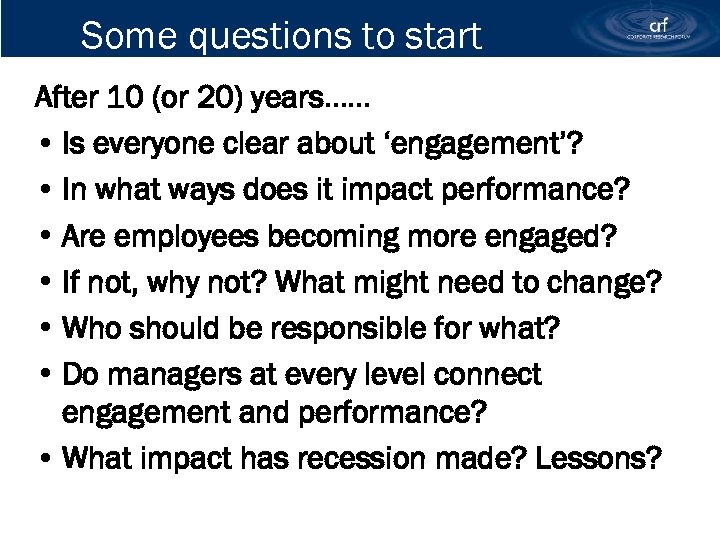 Some questions to start After 10 (or 20) years…… • Is everyone clear about