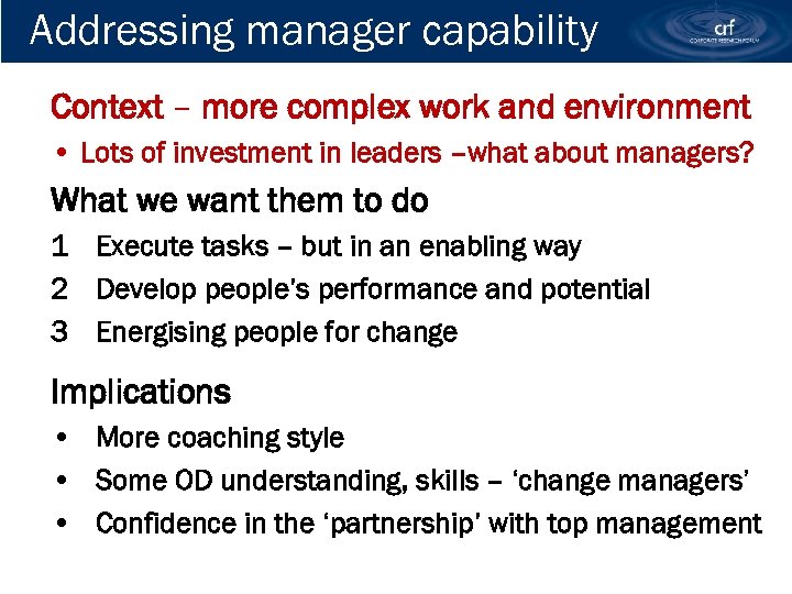 Addressing manager capability Context – more complex work and environment • Lots of investment