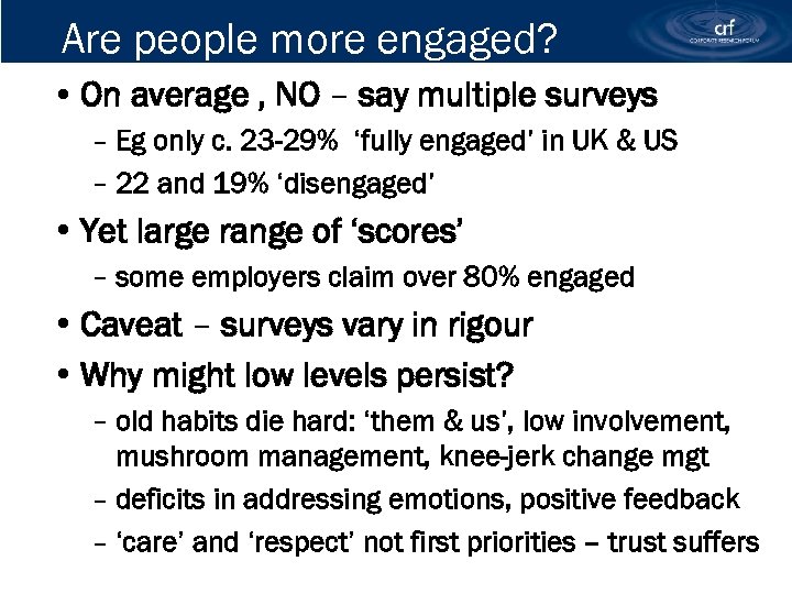 Are people more engaged? • On average , NO – say multiple surveys –