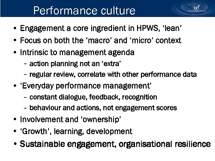 Performance culture • Engagement a core ingredient in HPWS, ‘lean’ • Focus on both