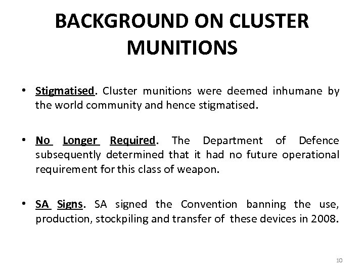 BACKGROUND ON CLUSTER MUNITIONS • Stigmatised. Cluster munitions were deemed inhumane by the world