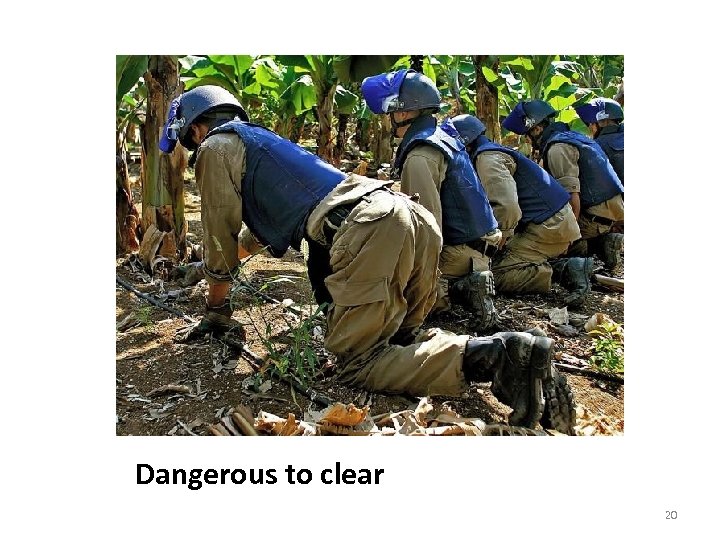 Dangerous to clear 20 