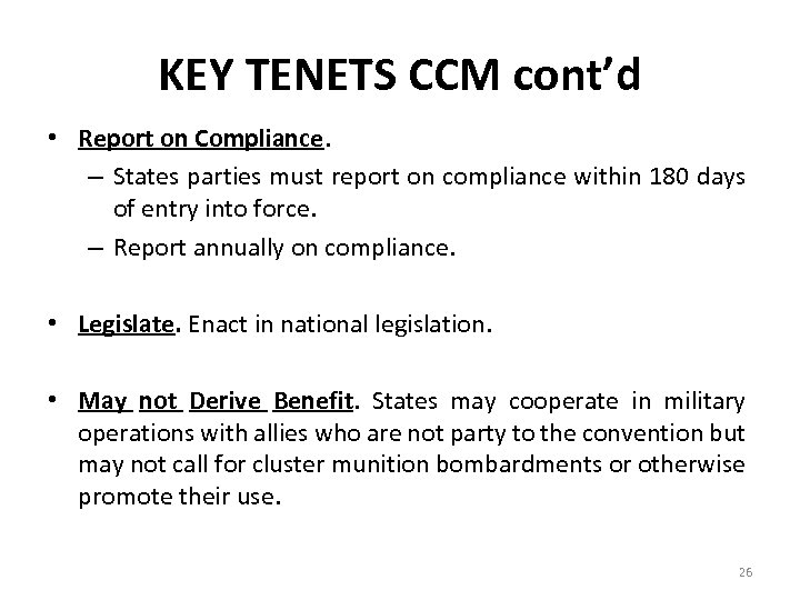 KEY TENETS CCM cont’d • Report on Compliance. – States parties must report on