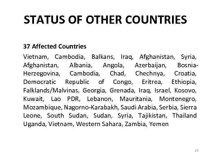 STATUS OF OTHER COUNTRIES 37 Affected Countries Vietnam, Cambodia, Balkans, Iraq, Afghanistan, Syria, Afghanistan,