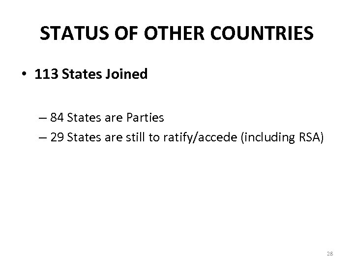 STATUS OF OTHER COUNTRIES • 113 States Joined – 84 States are Parties –