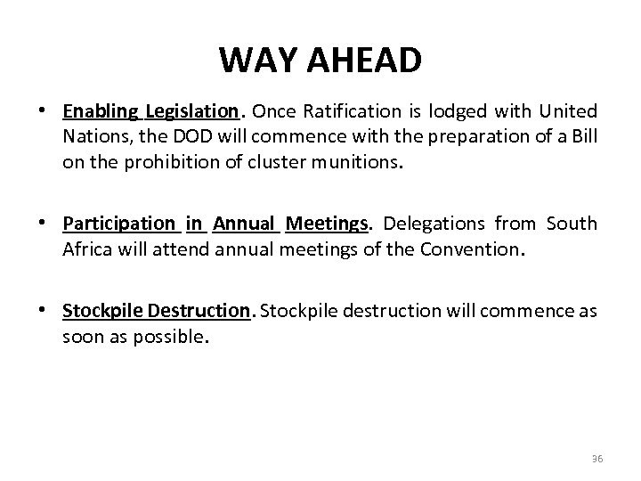 WAY AHEAD • Enabling Legislation. Once Ratification is lodged with United Nations, the DOD