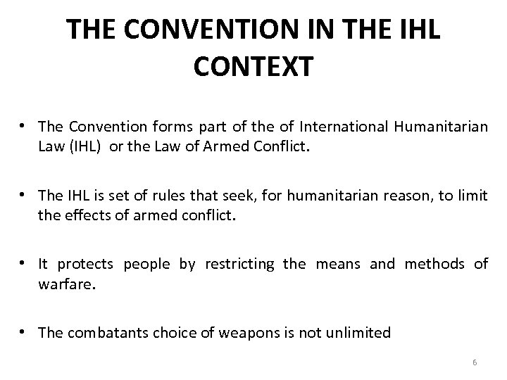 THE CONVENTION IN THE IHL CONTEXT • The Convention forms part of the of