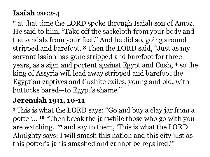 Isaiah 20: 2 -4 2 at that time the LORD spoke through Isaiah son
