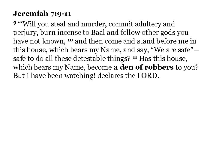 Jeremiah 7: 9 -11 9 “‘Will you steal and murder, commit adultery and perjury,