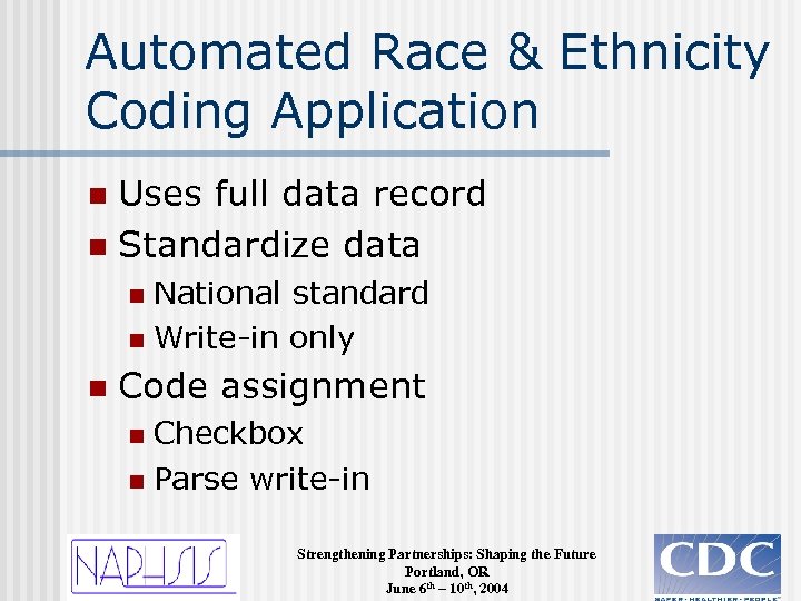 Automated Race & Ethnicity Coding Application Uses full data record n Standardize data n