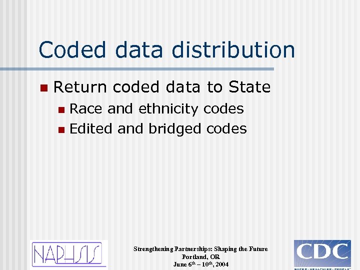 Coded data distribution n Return coded data to State Race and ethnicity codes n