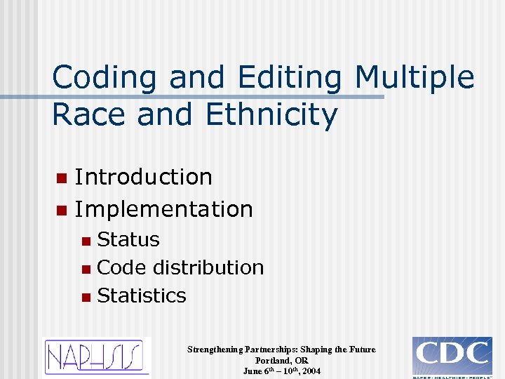 Coding and Editing Multiple Race and Ethnicity Introduction n Implementation n Status n Code