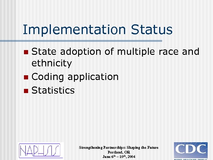 Implementation Status State adoption of multiple race and ethnicity n Coding application n Statistics