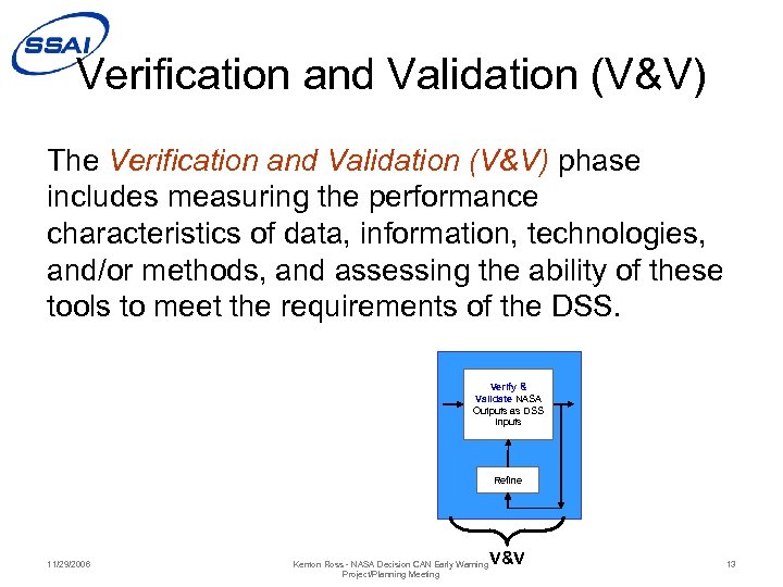 Verification and Validation (V&V) The Verification and Validation (V&V) phase includes measuring the performance