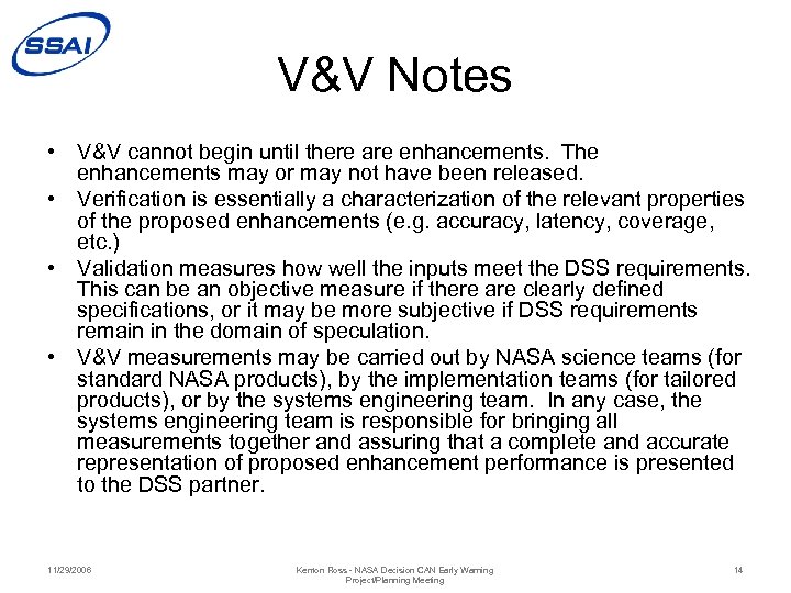 V&V Notes • V&V cannot begin until there are enhancements. The enhancements may or
