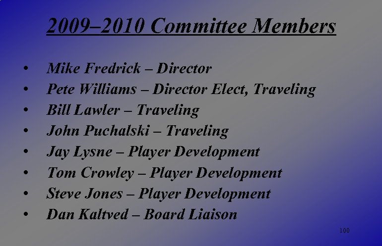 2009– 2010 Committee Members • • Mike Fredrick – Director Pete Williams – Director