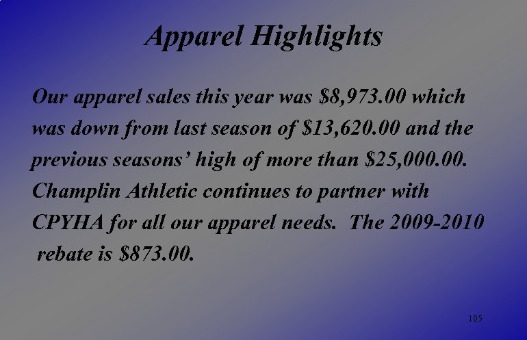 Apparel Highlights Our apparel sales this year was $8, 973. 00 which was down