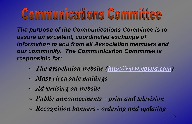The purpose of the Communications Committee is to assure an excellent, coordinated exchange of