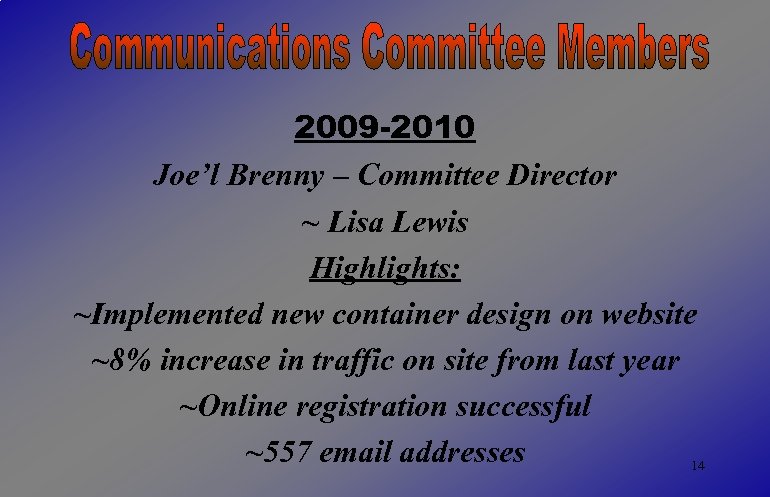 2009 -2010 Joe’l Brenny – Committee Director ~ Lisa Lewis Highlights: ~Implemented new container