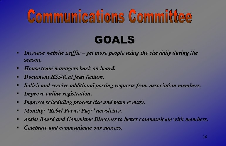 GOALS § Increase website traffic – get more people using the site daily during