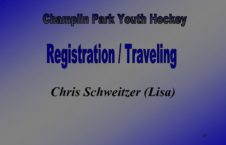 Chris Schweitzer (Lisa) 27 