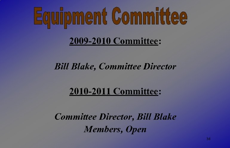 2009 -2010 Committee: Bill Blake, Committee Director 2010 -2011 Committee: Committee Director, Bill Blake