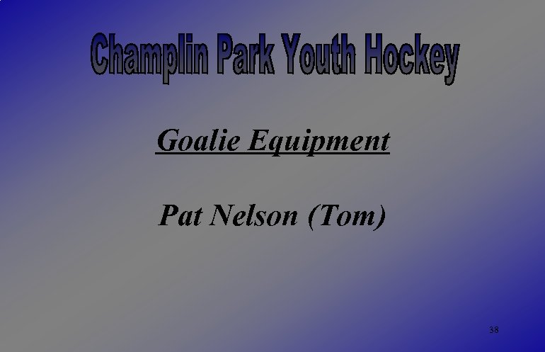 Goalie Equipment Pat Nelson (Tom) 38 