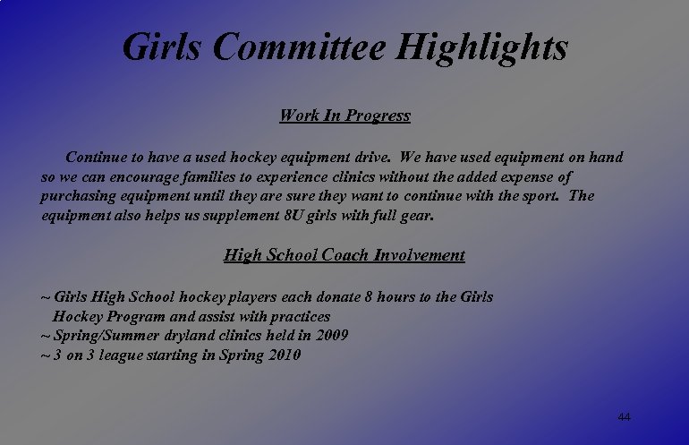 Girls Committee Highlights Work In Progress Continue to have a used hockey equipment drive.