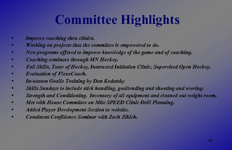 Committee Highlights • • • Improve coaching thru clinics. Working on projects that the