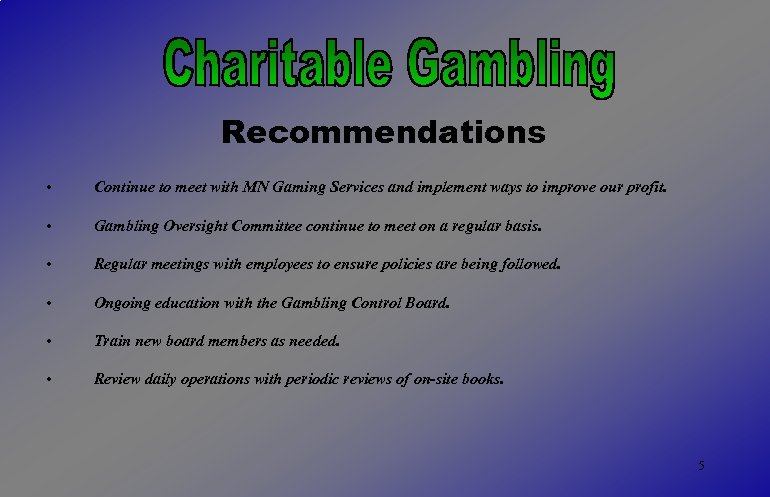 Recommendations • Continue to meet with MN Gaming Services and implement ways to improve