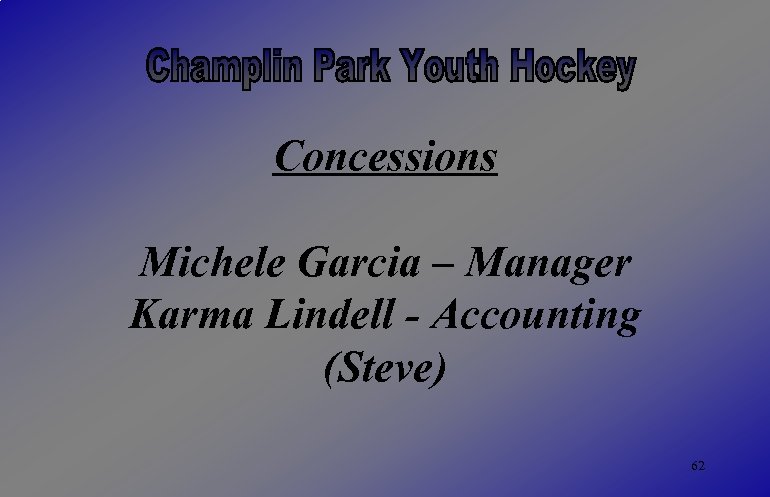  Concessions Michele Garcia – Manager Karma Lindell - Accounting (Steve) 62 