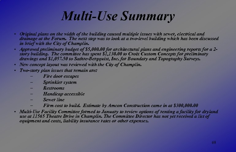 Multi-Use Summary • Original plans on the width of the building caused multiple issues