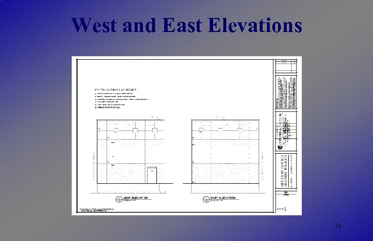 West and East Elevations 73 