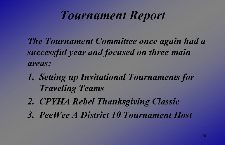 Tournament Report The Tournament Committee once again had a successful year and focused on