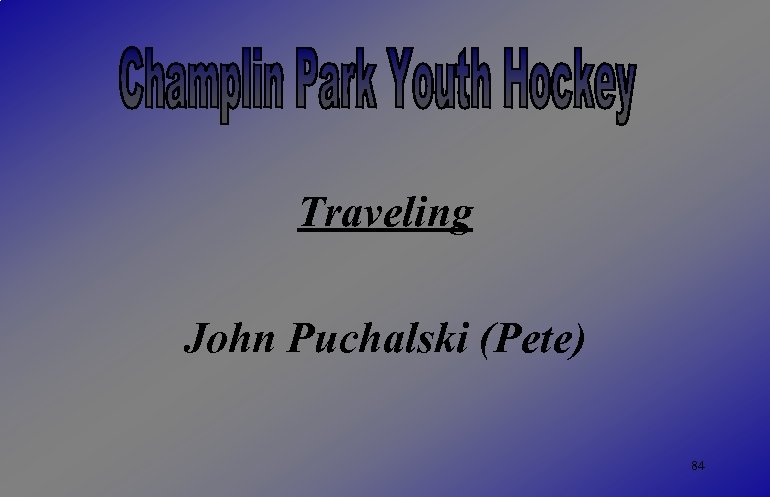 Traveling John Puchalski (Pete) 84 