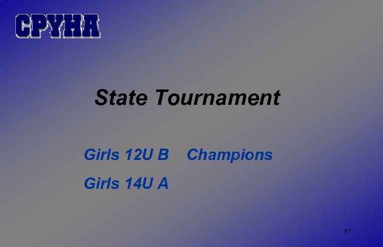 State Tournament Girls 12 U B Champions Girls 14 U A 97 