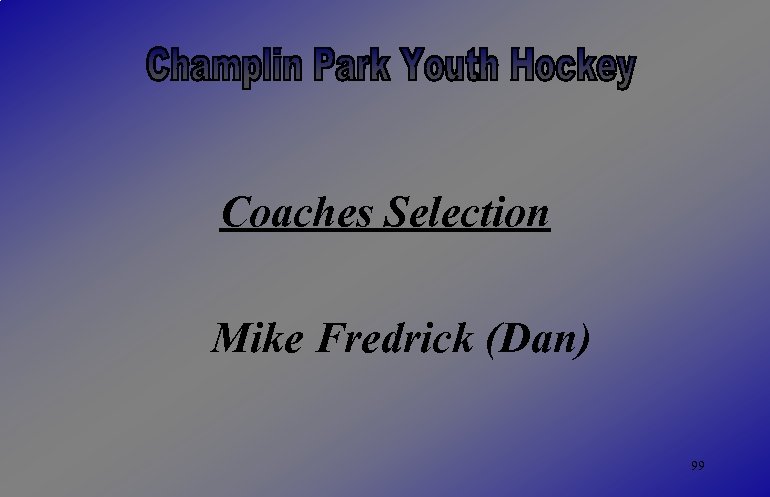 Coaches Selection Mike Fredrick (Dan) 99 