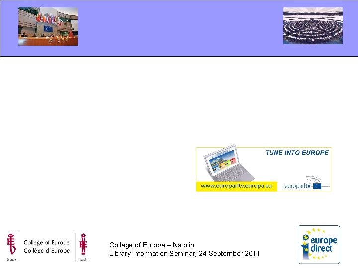 College of Europe – Natolin Library Information Seminar, 24 September 2011 