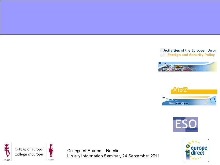 College of Europe – Natolin Library Information Seminar, 24 September 2011 