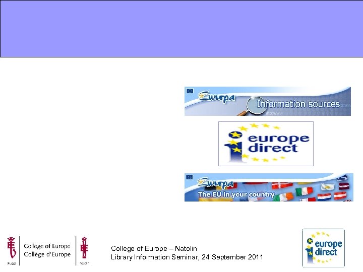 College of Europe – Natolin Library Information Seminar, 24 September 2011 