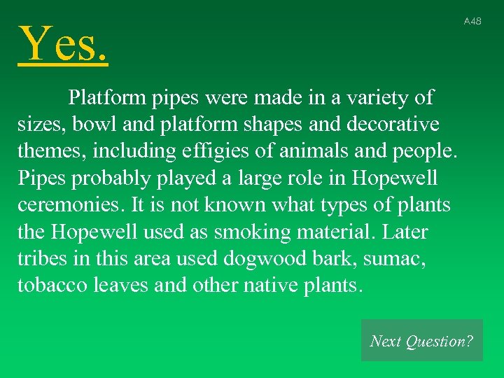 Yes. A 48 Platform pipes were made in a variety of sizes, bowl and