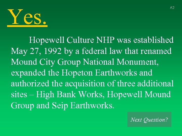 Yes. A 2 Hopewell Culture NHP was established May 27, 1992 by a federal