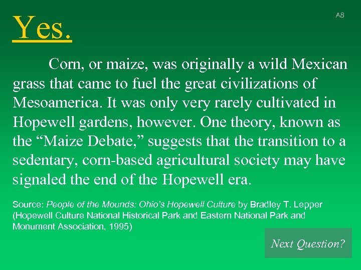 Yes. A 8 Corn, or maize, was originally a wild Mexican grass that came