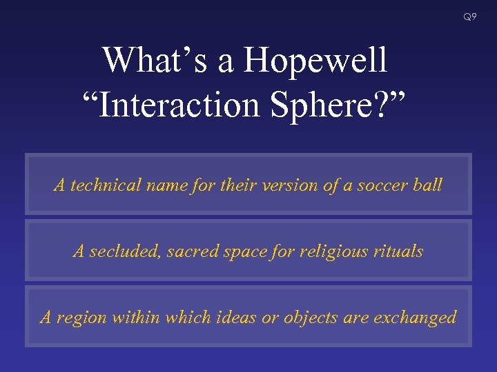 Q 9 What’s a Hopewell “Interaction Sphere? ” A technical name for their version