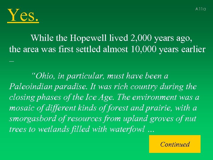 Yes. A 11 a While the Hopewell lived 2, 000 years ago, the area