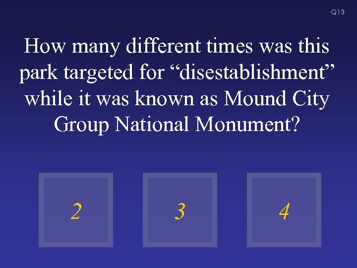 Q 13 How many different times was this park targeted for “disestablishment” while it